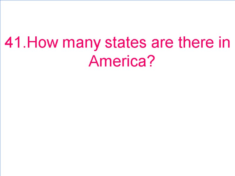 41.How many states are there in America?